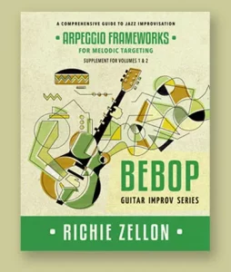 Bebop Guitar Improv Series- Arpeggio Frameworks Book